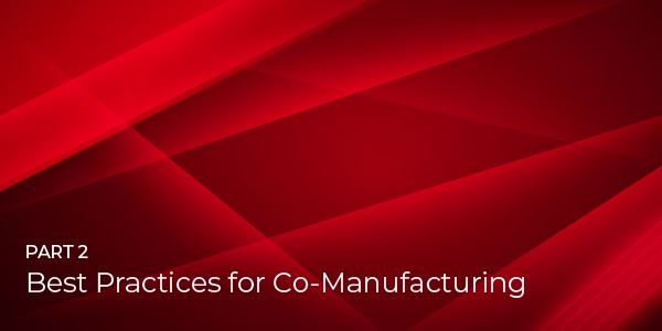 Best Practices for Co-Manufacturing