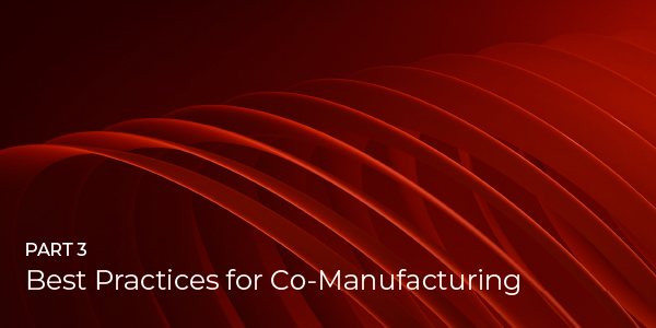 Best Practices for CO-Manufacturing